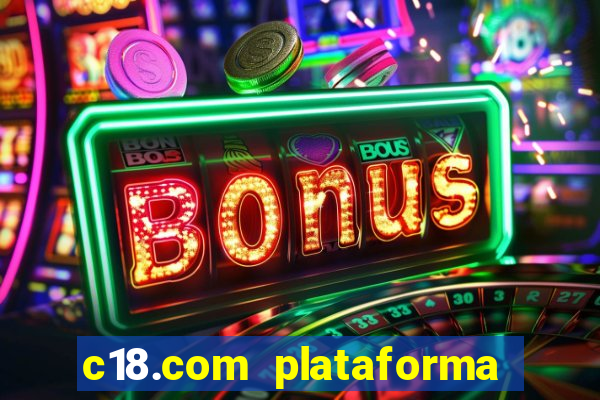 c18.com plataforma de jogos